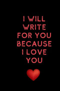I will write for you because I love: Valentine's Day gifts for husband-wife, wedding anniversary gifts for him 120 pages Size 6 x 9 (15.24 x 22.86 cm) - Paperback