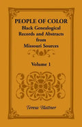People of Color: Black Genealogical Records and Abstracts from Missouri Sources, Volume 1 - Paperback