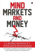 Mind Markets and Money: A Successful Journey Into Intraday Trading Using Market Profile and Order Flow - Paperback