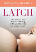 Latch: A Handbook for Breastfeeding with Confidence at Every Stage - Paperback