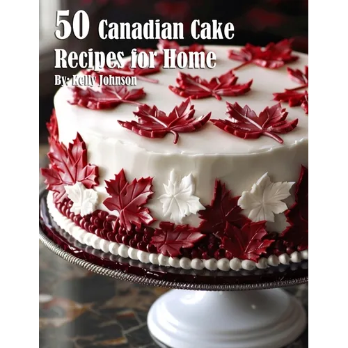 50 Canadian Cake Recipes for Home - Paperback