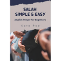 Salah Simple & Easy: Muslim Prayer For Beginners - Paperback