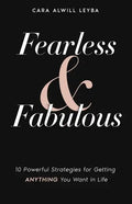 Fearless & Fabulous: 10 Powerful Strategies for Getting Anything You Want in Life - Paperback