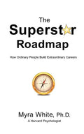 The Superstar Roadmap: How Ordinary People Build Extraordinary Careers - Paperback