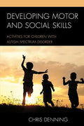 Developing Motor and Social Skills: Activities for Children with Autism Spectrum Disorder - Paperback