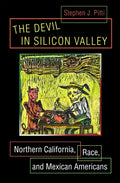 The Devil in Silicon Valley: Northern California, Race, and Mexican Americans - Paperback