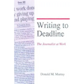 Writing to Deadline: The Journalist at Work - Paperback