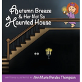 Autumn Breeze & Her Not So Haunted House - Hardcover