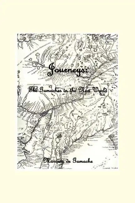 Journeys: The Gamaches in the New World - Paperback