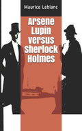Arsene Lupin versus Sherlock Holmes - Paperback