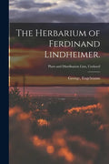 The Herbarium of Ferdinand Lindheimer.; Plant and Distribution Lists, Undated - Paperback