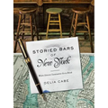 Storied Bars of New York: Where Literary Luminaries Go to Drink - Hardcover