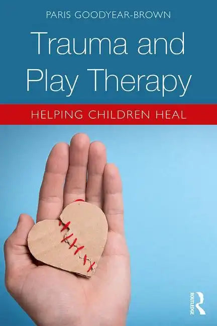 Trauma and Play Therapy: Helping Children Heal - Paperback