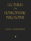 Lectures on Homeopathic Philosophy - Hardcover