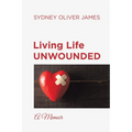 Living Life Unwounded: A Memoir - Paperback