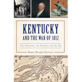 Kentucky and the War of 1812: The Governor, the Farmers and the Pig - Paperback