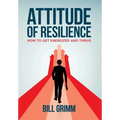 Attitude of Resilience: How to Get Energized and Thrive - Hardcover