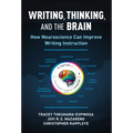 Writing, Thinking, and the Brain: How Neuroscience Can Improve Writing Instruction - Paperback
