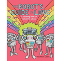 The Robot's Guide to Love: a coloring book of romantic advice - Paperback