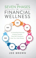 The Seven Phases of Financial Wellness: A Simplified Personal Finance System That Will Transform How You View Money - Hardcover