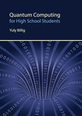 Quantum Computing for High School Students - Paperback
