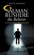 Salman Rushdie the Believer: A Satanic Journey Mirroring Belief - Paperback