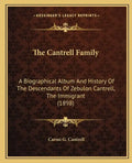 The Cantrell Family: A Biographical Album And History Of The Descendants Of Zebulon Cantrell, The Immigrant (1898) - Paperback
