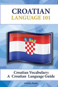 Croatian Vocabulary: A Croatian Language Guide - Paperback