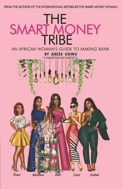 The Smart Money Tribe: An African Woman's Guide to Making Bank - Paperback