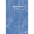 Compulsive Sexual Behaviours: A Psycho-Sexual Treatment Guide for Clinicians - Paperback