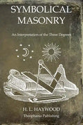 Symbolical Masonry: An Interpretation of the Three Degrees - Paperback