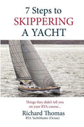 7 Steps to Skippering a Yacht: Things they didn't tell you on your RYA course - Paperback