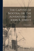 The Captive of Nootka, or, The Adventures of John R. Jewett [microform] - Paperback