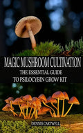Magic Mushroom Cultivation: The Essential Guide to Psilocybin Grow Kit - Paperback