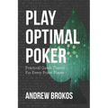 Play Optimal Poker: Practical Game Theory for Every Poker Player - Paperback