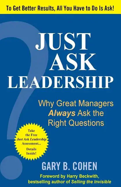 Just Ask Leadership: Why Great Managers Always Ask the Right Questions - Paperback