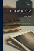 Thelyphthora; or, a Treatise on Female Ruin, in Its Causes, Effects, Consequences, Prevention, and Remedy; Considered on the Basis of the Divine Law: - Paperback