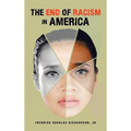 The End of Racism in America - Hardcover