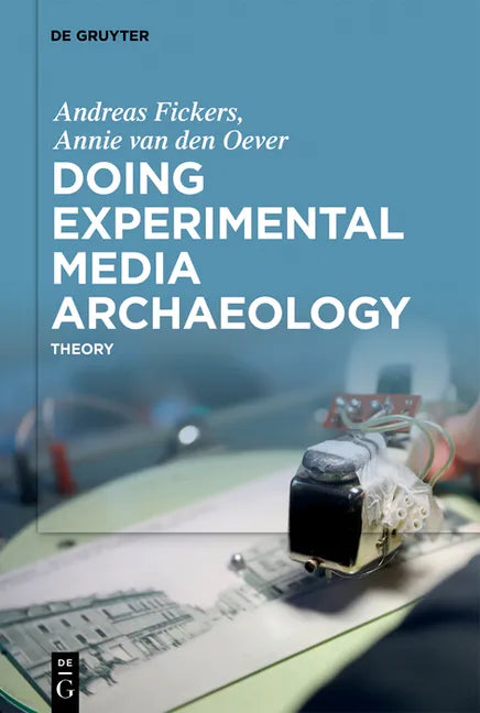 Doing Experimental Media Archaeology: Theory - Hardcover