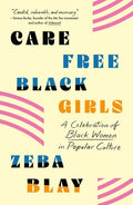 Carefree Black Girls: A Celebration of Black Women in Popular Culture - Paperback
