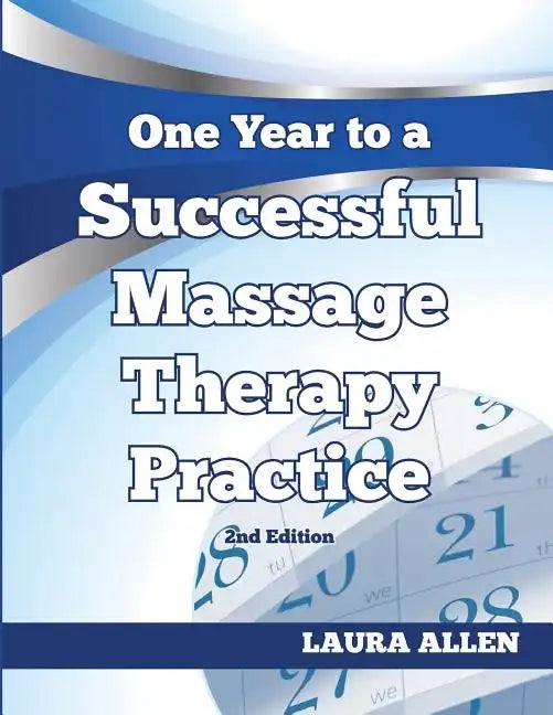 One Year to a Successful Massage Therapy Practice - Paperback