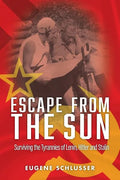 Escape From The Sun: Surviving the Tyrannies of Lenin, Hitler and Stalin - Paperback