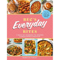 Bec's Everyday Bites: 7 Days of Dinners to Inspire a Healthier Lifestyle - Hardcover