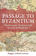 Passage to Byzantium: The Romanov-Habsburg Feud that Led to World War I - Paperback
