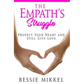 The Empath's Struggle: Protect Your Heart and Still Give Love - Paperback