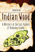 Indian Wood: A Mystery of the Lost Colony - Paperback