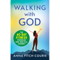 Walking with God: The 40-Day Fitness Program and Biblical Journey - Paperback