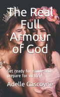The Real Full Armour of God: Get battle ready for battle and prepare for victory! - Paperback