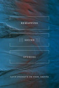 Remapping Sound Studies - Paperback