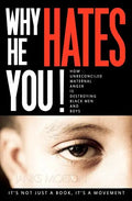 Why He Hates You!: How Unreconciled Maternal Anger is Destroying Black Men and Boys - Paperback